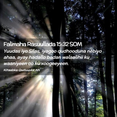 Picture 02 - Falimaha Rasuullada 15:32 SOM - Yuudas iyo Silas, iyagoo qudhooduna nebiyo ahaa, - Bible Verse Picture