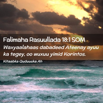 Picture 02 - Falimaha Rasuullada 18:1 SOM - Waxyaalahaas dabadeed Ateenay ayuu ka tegey, oo - Bible Verse Picture