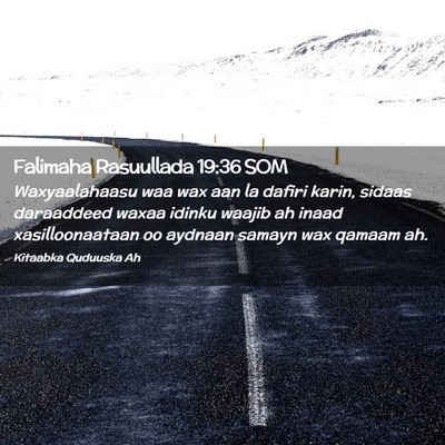Picture 02 - Falimaha Rasuullada 19:36 SOM - Waxyaalahaasu waa wax aan la dafiri karin, sidaas - Bible Verse Picture