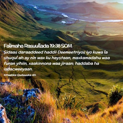 Picture 02 - Falimaha Rasuullada 19:38 SOM - Sidaas daraaddeed haddii Deemeetriyos iyo kuwa la - Bible Verse Picture