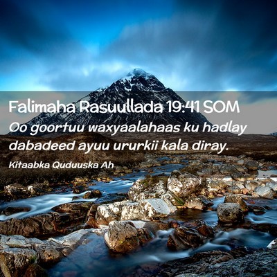 Picture 02 - Falimaha Rasuullada 19:41 SOM - Oo goortuu waxyaalahaas ku hadlay dabadeed ayuu - Bible Verse Picture