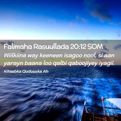 Picture 02 - Falimaha Rasuullada 20:12 SOM - Wiilkiina way keeneen isagoo nool, si aan yarayn - Bible Verse Picture