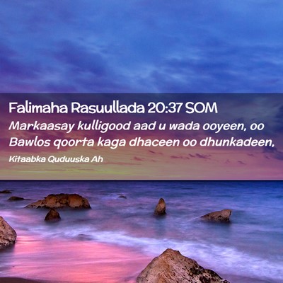 Picture 02 - Falimaha Rasuullada 20:37 SOM - Markaasay kulligood aad u wada ooyeen, oo Bawlos - Bible Verse Picture