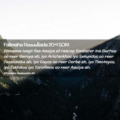 Picture 02 - Falimaha Rasuullada 20:4 SOM - Waxaana isagii ilaa Aasiya sii raacay Soobater - Bible Verse Picture