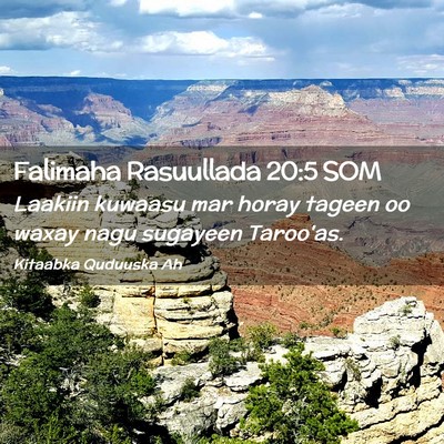 Picture 02 - Falimaha Rasuullada 20:5 SOM - Laakiin kuwaasu mar horay tageen oo waxay nagu - Bible Verse Picture