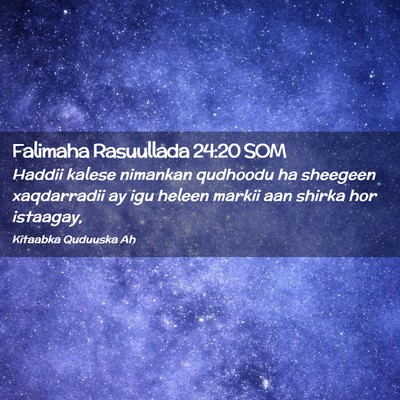 Picture 02 - Falimaha Rasuullada 24:20 SOM - Haddii kalese nimankan qudhoodu ha sheegeen - Bible Verse Picture