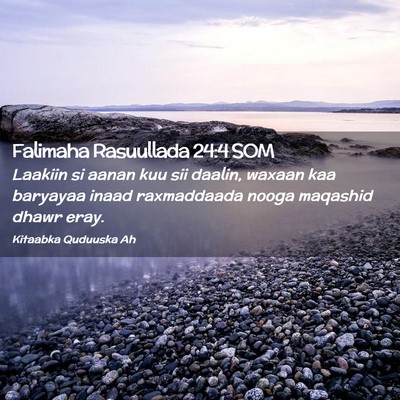 Picture 02 - Falimaha Rasuullada 24:4 SOM - Laakiin si aanan kuu sii daalin, waxaan kaa - Bible Verse Picture