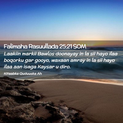 Picture 02 - Falimaha Rasuullada 25:21 SOM - Laakiin markii Bawlos doonayay in la sii hayo - Bible Verse Picture