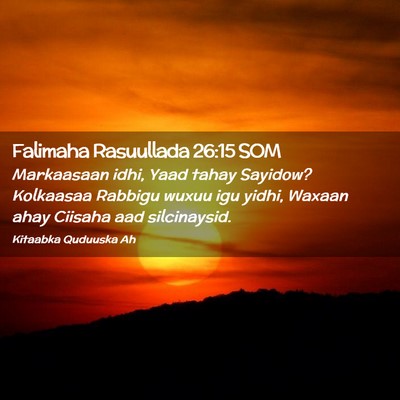 Picture 02 - Falimaha Rasuullada 26:15 SOM - Markaasaan idhi, Yaad tahay Sayidow? Kolkaasaa - Bible Verse Picture
