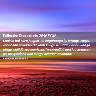Picture 02 - Falimaha Rasuullada 26:16 SOM - Laakiin bal sara joogso, oo cagahaaga ku istaag; - Bible Verse Picture