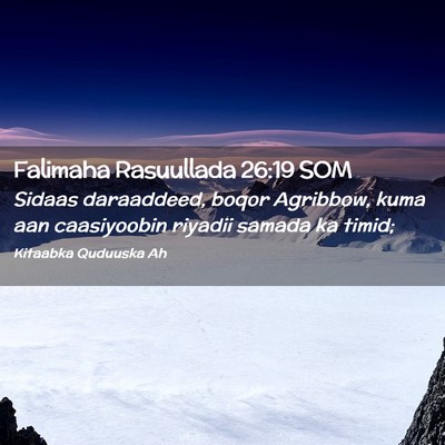 Picture 02 - Falimaha Rasuullada 26:19 SOM - Sidaas daraaddeed, boqor Agribbow, kuma aan - Bible Verse Picture