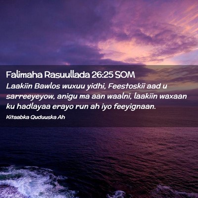 Picture 02 - Falimaha Rasuullada 26:25 SOM - Laakiin Bawlos wuxuu yidhi, Feestoskii aad u - Bible Verse Picture