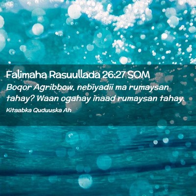 Picture 02 - Falimaha Rasuullada 26:27 SOM - Boqor Agribbow, nebiyadii ma rumaysan tahay? Waan - Bible Verse Picture