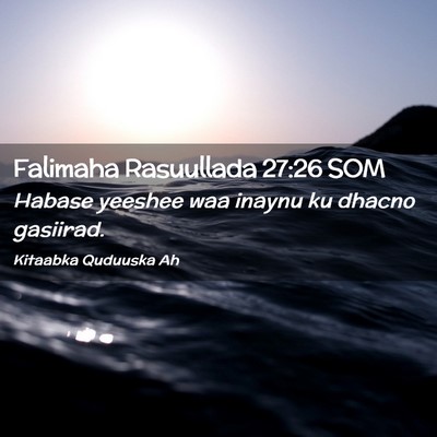 Picture 02 - Falimaha Rasuullada 27:26 SOM - Habase yeeshee waa inaynu ku dhacno - Bible Verse Picture
