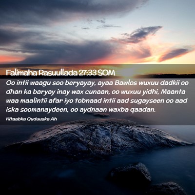 Picture 02 - Falimaha Rasuullada 27:33 SOM - Oo intii waagu soo beryayay, ayaa Bawlos wuxuu - Bible Verse Picture