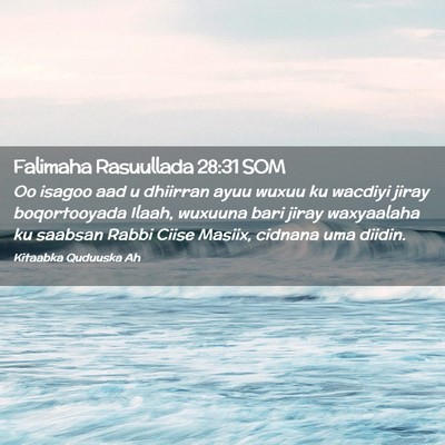 Picture 02 - Falimaha Rasuullada 28:31 SOM - Oo isagoo aad u dhiirran ayuu wuxuu ku wacdiyi - Bible Verse Picture