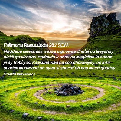 Picture 02 - Falimaha Rasuullada 28:7 SOM - Haddaba meeshaas waxaa u dhowaa dhulal uu - Bible Verse Picture