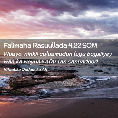 Picture 02 - Falimaha Rasuullada 4:22 SOM - Waayo, ninkii calaamadan lagu bogsiiyey waa ka - Bible Verse Picture