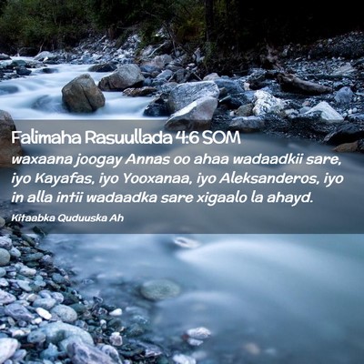 Picture 02 - Falimaha Rasuullada 4:6 SOM - waxaana joogay Annas oo ahaa wadaadkii sare, iyo - Bible Verse Picture