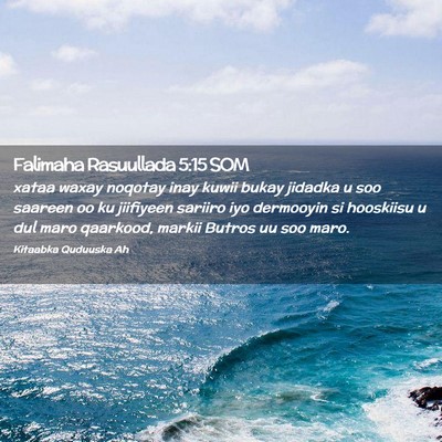 Picture 02 - Falimaha Rasuullada 5:15 SOM - xataa waxay noqotay inay kuwii bukay jidadka u - Bible Verse Picture