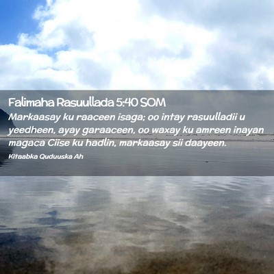 Picture 02 - Falimaha Rasuullada 5:40 SOM - Markaasay ku raaceen isaga; oo intay rasuulladii - Bible Verse Picture