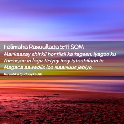 Picture 02 - Falimaha Rasuullada 5:41 SOM - Markaasay shirkii hortiisii ka tageen, iyagoo ku - Bible Verse Picture