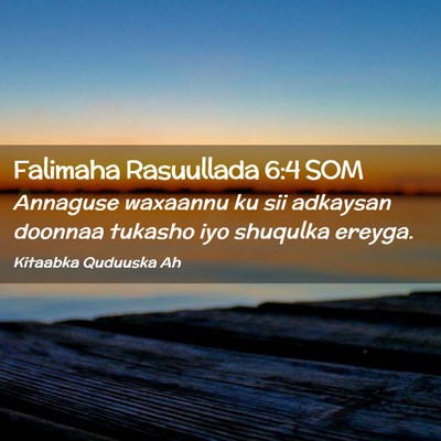 Picture 02 - Falimaha Rasuullada 6:4 SOM - Annaguse waxaannu ku sii adkaysan doonnaa tukasho - Bible Verse Picture