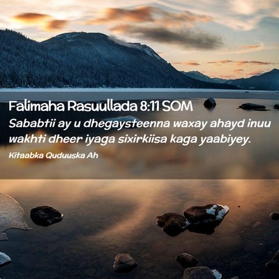 Picture 02 - Falimaha Rasuullada 8:11 SOM - Sababtii ay u dhegaysteenna waxay ahayd inuu - Bible Verse Picture