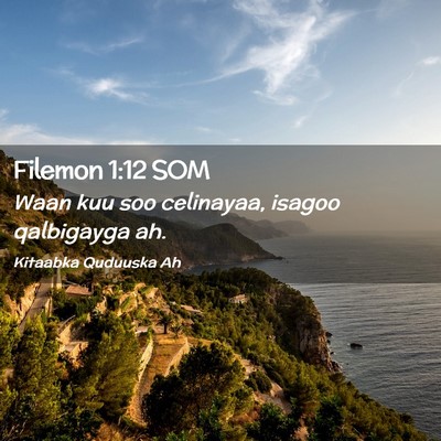 Picture 02 - Filemon 1:12 SOM - Waan kuu soo celinayaa, isagoo qalbigayga - Bible Verse Picture
