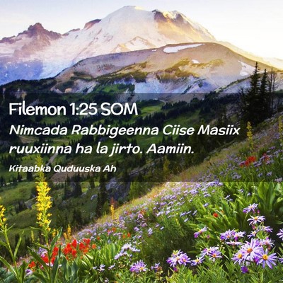 Picture 02 - Filemon 1:25 SOM - Nimcada Rabbigeenna Ciise Masiix ruuxiinna ha la - Bible Verse Picture