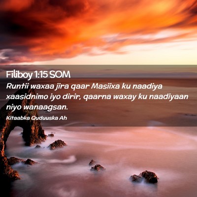 Picture 02 - Filiboy 1:15 SOM - Runtii waxaa jira qaar Masiixa ku naadiya - Bible Verse Picture