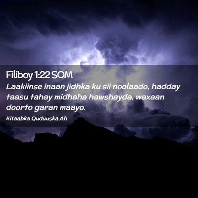 Picture 02 - Filiboy 1:22 SOM - Laakiinse inaan jidhka ku sii noolaado, hadday - Bible Verse Picture