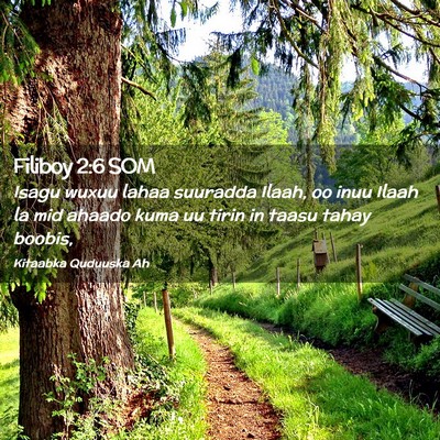 Picture 02 - Filiboy 2:6 SOM - Isagu wuxuu lahaa suuradda Ilaah, oo inuu Ilaah - Bible Verse Picture