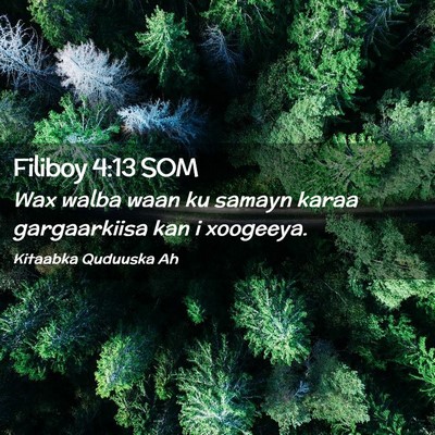 Picture 02 - Filiboy 4:13 SOM - Wax walba waan ku samayn karaa gargaarkiisa kan i - Bible Verse Picture