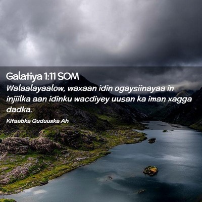 Picture 02 - Galatiya 1:11 SOM - Walaalayaalow, waxaan idin ogaysiinayaa in - Bible Verse Picture