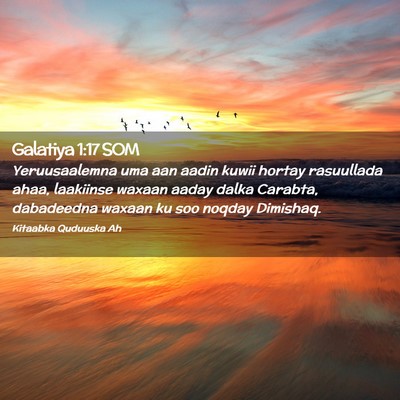 Picture 02 - Galatiya 1:17 SOM - Yeruusaalemna uma aan aadin kuwii hortay - Bible Verse Picture