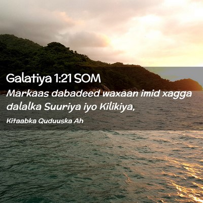 Picture 02 - Galatiya 1:21 SOM - Markaas dabadeed waxaan imid xagga dalalka - Bible Verse Picture