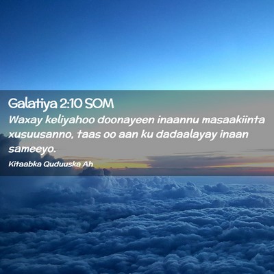 Picture 02 - Galatiya 2:10 SOM - Waxay keliyahoo doonayeen inaannu masaakiinta - Bible Verse Picture