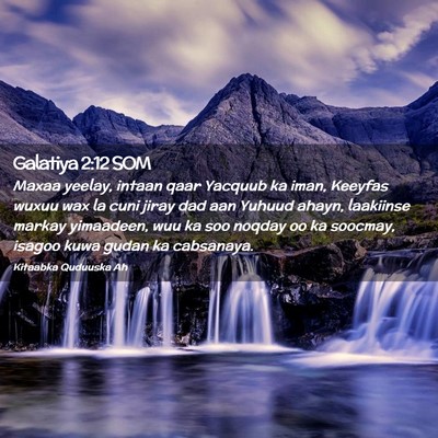 Picture 02 - Galatiya 2:12 SOM - Maxaa yeelay, intaan qaar Yacquub ka iman, - Bible Verse Picture