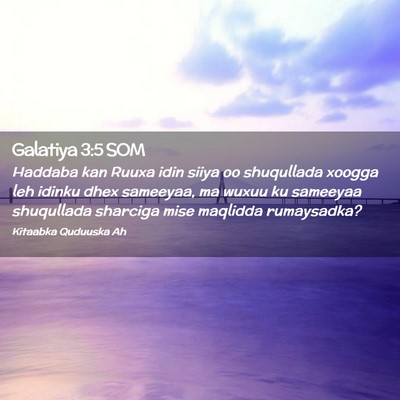 Picture 02 - Galatiya 3:5 SOM - Haddaba kan Ruuxa idin siiya oo shuqullada xoogga - Bible Verse Picture