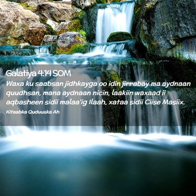 Picture 02 - Galatiya 4:14 SOM - Waxa ku saabsan jidhkayga oo idin jirrabay ma - Bible Verse Picture