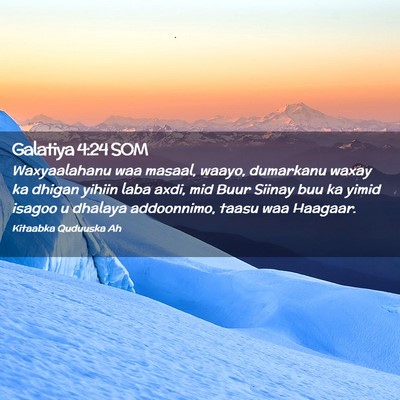 Picture 02 - Galatiya 4:24 SOM - Waxyaalahanu waa masaal, waayo, dumarkanu waxay - Bible Verse Picture