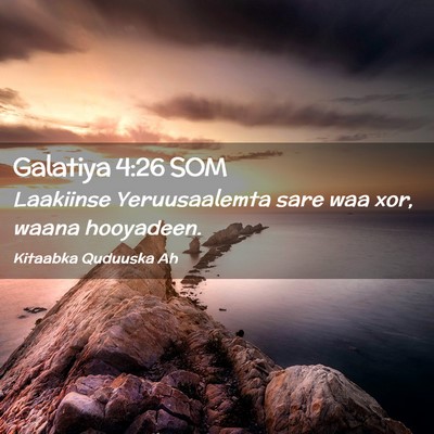 Picture 02 - Galatiya 4:26 SOM - Laakiinse Yeruusaalemta sare waa xor, waana - Bible Verse Picture