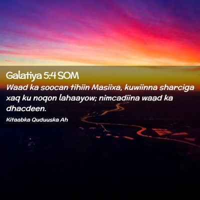 Picture 02 - Galatiya 5:4 SOM - Waad ka soocan tihiin Masiixa, kuwiinna sharciga - Bible Verse Picture