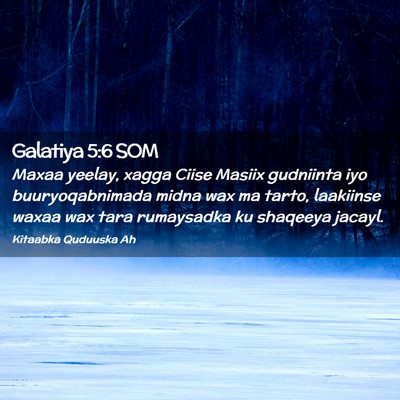 Picture 02 - Galatiya 5:6 SOM - Maxaa yeelay, xagga Ciise Masiix gudniinta iyo - Bible Verse Picture