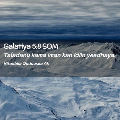 Picture 02 - Galatiya 5:8 SOM - Taladanu kama iman kan idiin - Bible Verse Picture