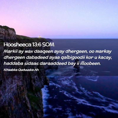 Picture 02 - Hoosheeca 13:6 SOM - Markii ay wax daaqeen ayay dhergeen, oo markay - Bible Verse Picture