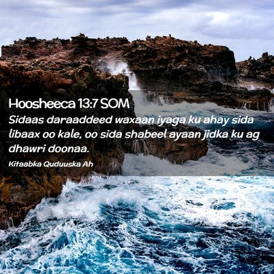 Picture 02 - Hoosheeca 13:7 SOM - Sidaas daraaddeed waxaan iyaga ku ahay sida - Bible Verse Picture