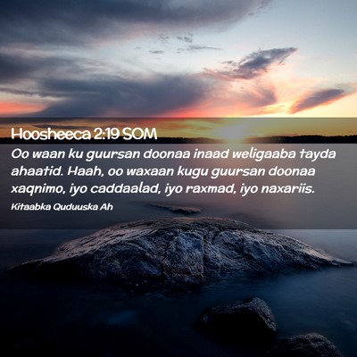 Picture 02 - Hoosheeca 2:19 SOM - Oo waan ku guursan doonaa inaad weligaaba tayda - Bible Verse Picture