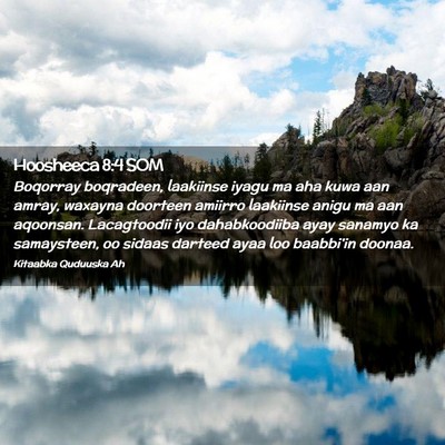 Picture 02 - Hoosheeca 8:4 SOM - Boqorray boqradeen, laakiinse iyagu ma aha kuwa - Bible Verse Picture